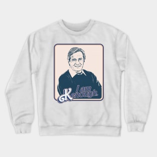 I Am Kenough (Barlow) Crewneck Sweatshirt